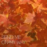 album image Send Me on My Way - Guy Meets Girl (Tik Tok Song Lyrics) I would like to reach out my hand Send Me on My Way - Single